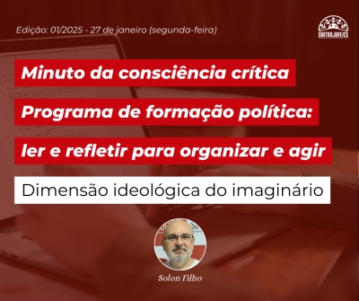 Minuto da consciência crítica programa de formação política: Dimensão ideológica do imaginário