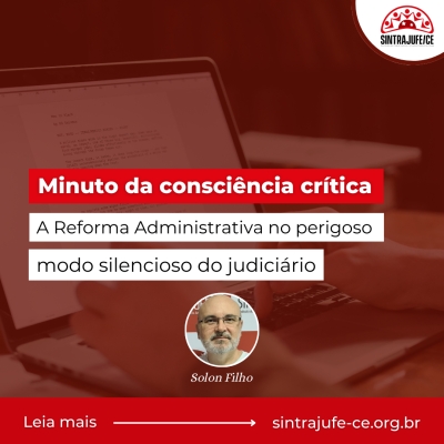 Minuto da consciência crítica: A Reforma Administrativa no perigoso modo silencioso do judiciário