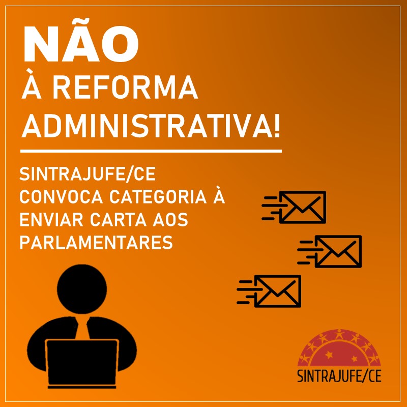 CONVOCAÇÃO PARA A CATEGORIA: ENVIE CARTA CONTRA A REFORMA ADMINISTRATIVA AOS PARLAMENTARES