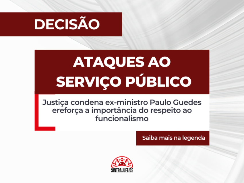 Decisão: Justiça condena ex-ministro Paulo Guedes e reforça a importância do respeito ao funcionalismo