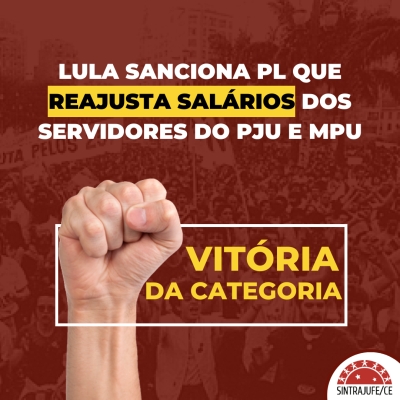 Presidente Lula sanciona PL que reajusta salários dos servidores e servidoras do PJU e MPU