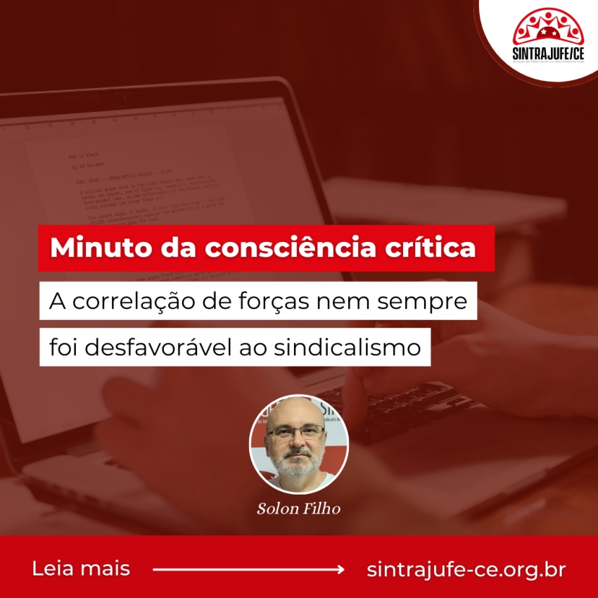 Minuto da consciência crítica: A correlação de forças nem sempre foi desfavorável ao sindicalismo