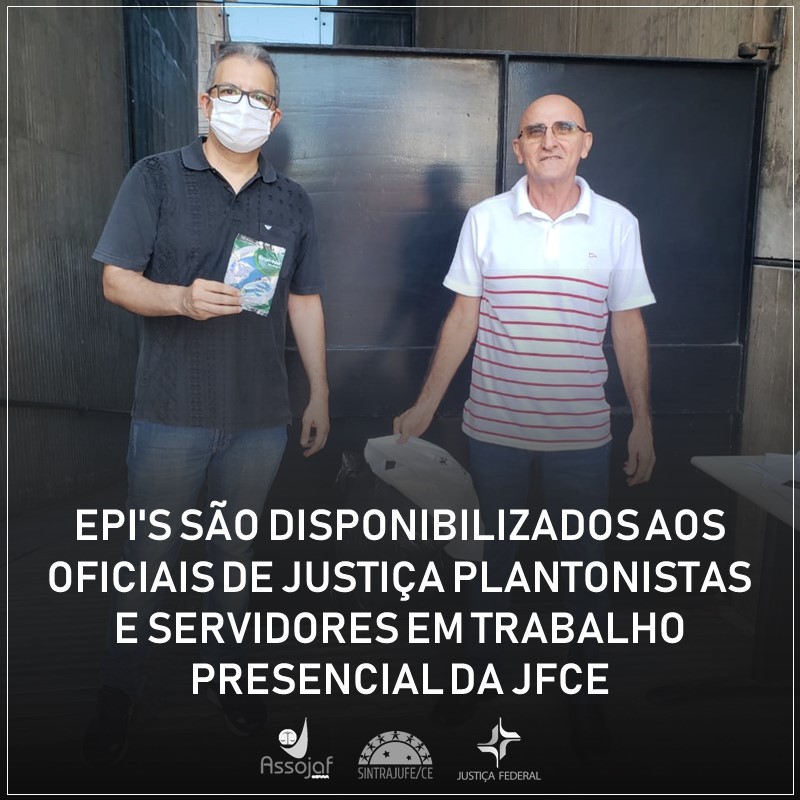 EPI&#039;S SÃO DISPONIBILIZADOS AOS OFICIAIS DE JUSTIÇA PLANTONISTAS E SERVIDORES EM TRABALHO PRESENCIAL DA JFCE