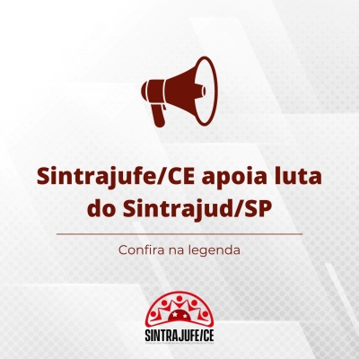 Sintrajufe/CE apoia luta do Sintrajud/SP contra o confisco do auxílio-saúde e subsídio ao plano de saúde