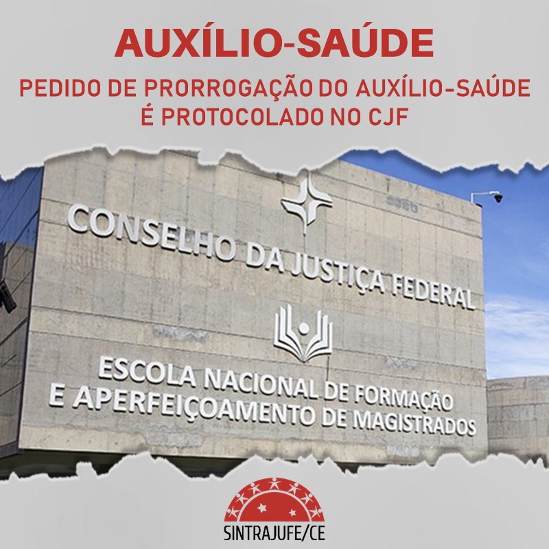 PEDIDO DE PRORROGAÇÃO DO AUXÍLIO-SAÚDE É PROTOCOLADO NO CJF